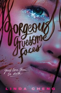 The cover of Gorgeous Gruesome Faces by Linda Cheng shows the title in curvie against a glamorously made up close up of a face