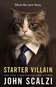 Cover of John Scalzi's novel Starter Villain, showing an anthropomorphic cat in a business suit.