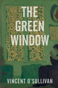 Cover of the Solis Press edition of Vincent O'Sullivan's book The Green Window.