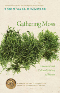 The cover of Gathering Moss, by Robin Wall Kimmerer, shows a photo of some moss